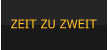 ZEIT ZU ZWEIT